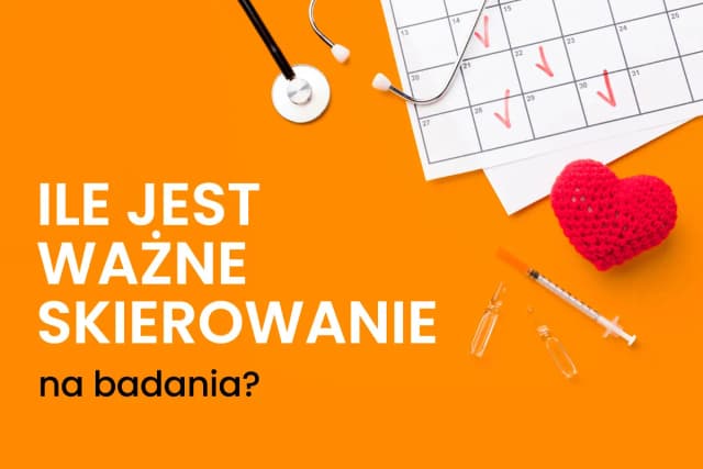 Ile ważne jest skierowanie na badanie? Kluczowe informacje dla pacjentów Ile ważne jest skierowanie na badanie? Kluczowe informacje dla pacjentów